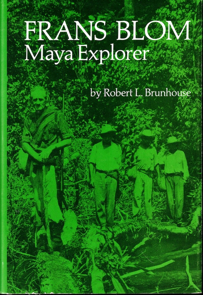 Item #53234 Frans Blom, Maya Explorer. Robert Levere Brunhouse.
