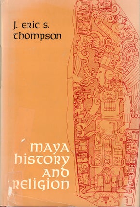 Item #53238 Maya History and Religion. J. Eric S. Thompson