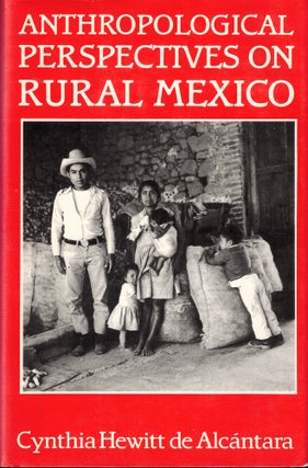 Item #53242 Anthropological Perspectives on Rural Mexico. Cynthia Hewitt de Alcantara