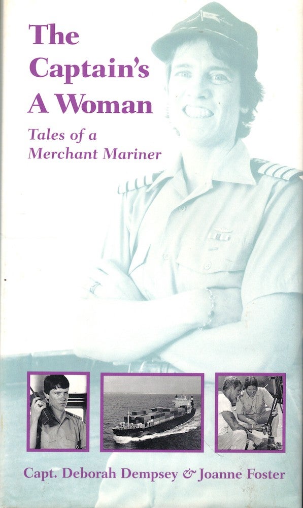 Item #53265 The Captain's a Woman: Tales of a Merchant Mariner. Captain Deborah Dempsey, Joanne Foster.