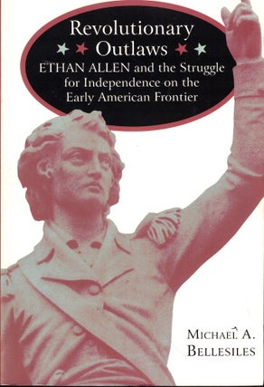 Item #53269 Revolutionary Outlaws: Ethan Allen and the Struggle for Independence on the Early...
