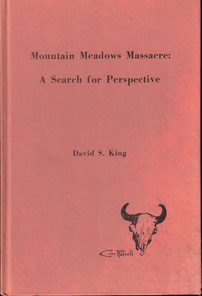 Item #53274 Mountain Meadows Massacre: A Search for Perspective. David S. King