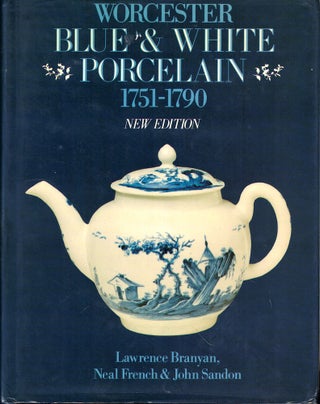 Item #53283 Worcester Blue and White Porcelain, 1751-90: An Illustrated Encyclopaedia of the...