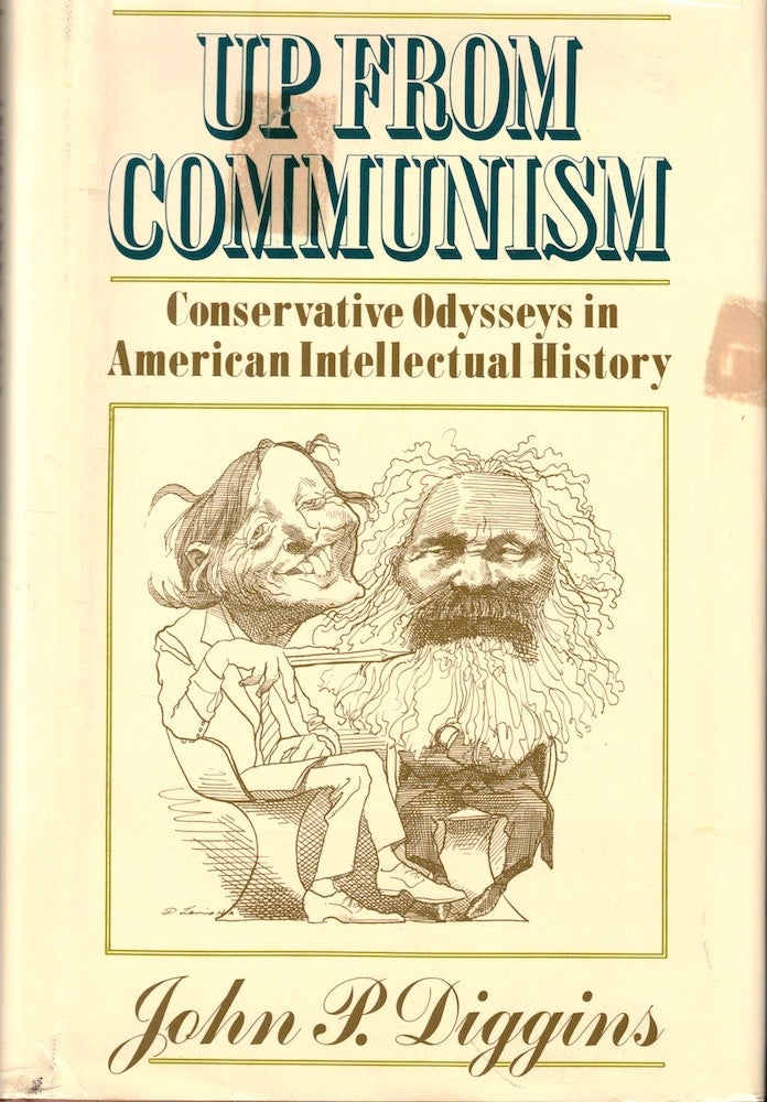 Item #53372 Up From Communism: Conservative Odysseys in American Intellectual History. John P. Diggins.