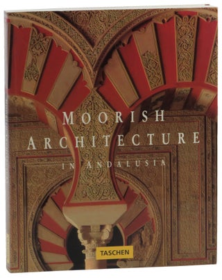 Item #53399 Moorish Architecture in Andalusia. Marianne Barrucand, Achim Bednorz