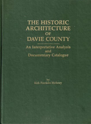 Item #53418 The Historic Architecture of Davie County: An Interpretative Analysis and Documentary...