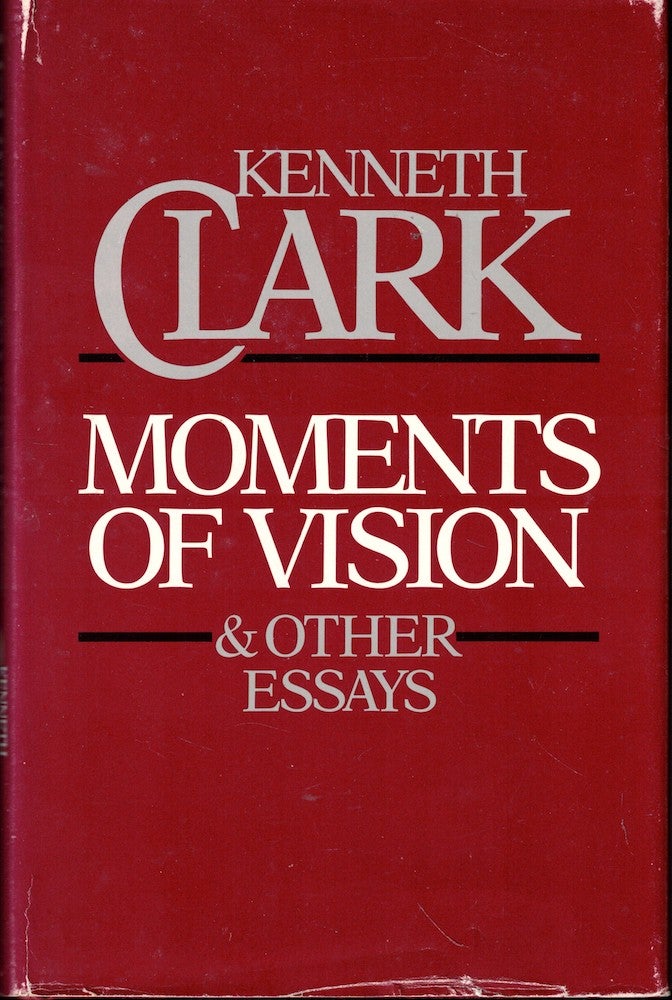 Item #53439 Moments of Vision and Other Essays. Kenneth Clark.