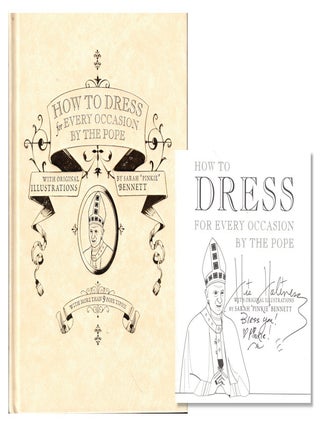 Item #53447 How to Dress For Every Occasion by the Pope. Daniel Handler, Sarah "Pinkie" Bennett,...