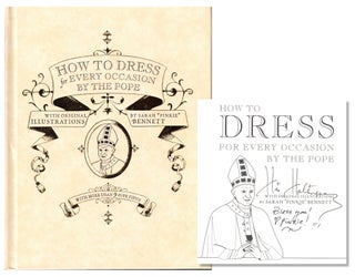 Item #53457 How to Dress For Every Occasion by the Pope. Daniel Handler, Sarah "Pinkie" Bennett,...