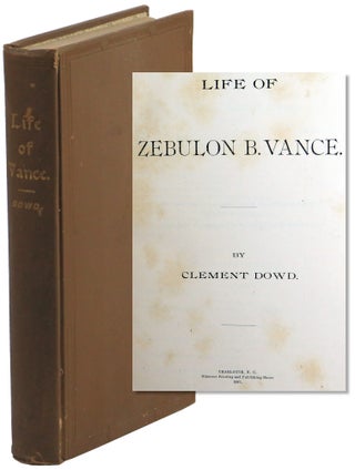 Item #53493 Life Of Zebulon B. Vance. Clement Dowd