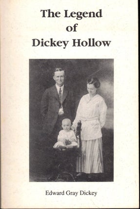 Item #53555 The Legend of Dickey Hollow. Edward Gray Dickey