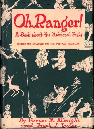 Item #53594 Oh, Ranger!: a Book About the National Parks. Horace M. Albright, Frank J. Taylor