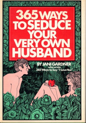 Item #53624 365 Ways to Seduce Your Very Own Husband. Jani Gardner