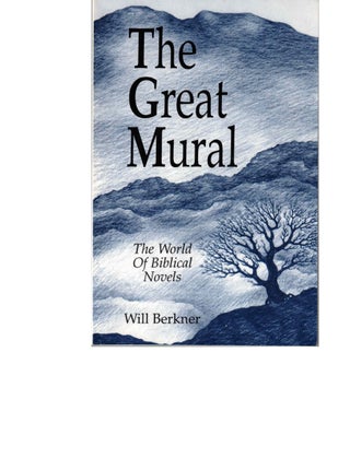 Item #53625 The Great Mural: The World of Biblical Novels. Will Berkner