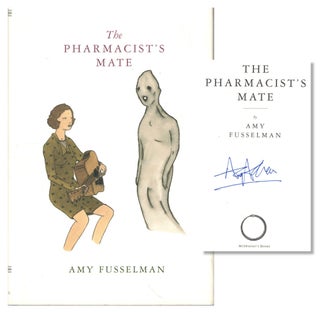 Item #53641 The Pharmacist's Mate. Amy Fusselman