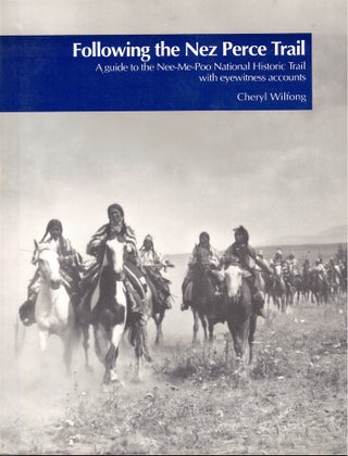 Item #53650 Following the Nez Perce Trail: A Guide to the Nee-Me-Poo National Historic Trail With...
