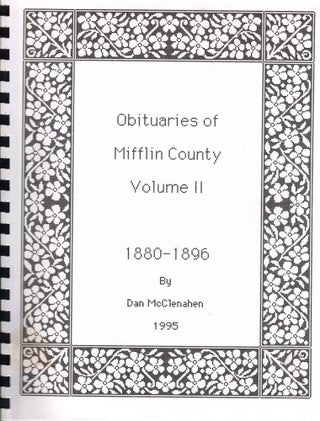 Item #53728 Obituaries of Mifflin County Volume II 1880-1896. Dan McClenahen