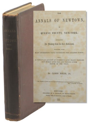 Item #53752 The Annals of Newtown, in Queens County, New York: Containing Its History from its...