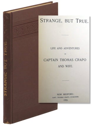 Item #53770 Strange, But True: Life and Adventures of Captain Thomas Crapo and Wife. Thomas Crapo