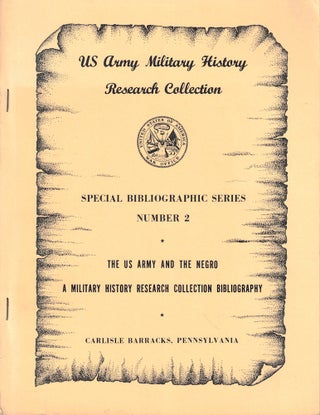 Item #53775 The US Army and the Negro: A Military Research Collection Bibliography. John Slonaker