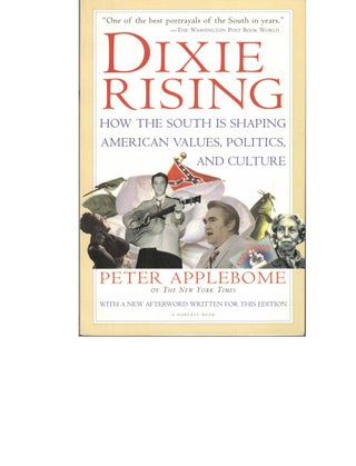 Item #53783 Dixie Rising: How the South Is Shaping American Values, Politics, and Culture. Peter...
