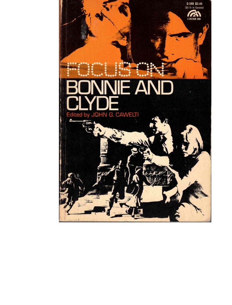 Item #53790 Focus on Bonnie and Clyde. John G. Cawelti.