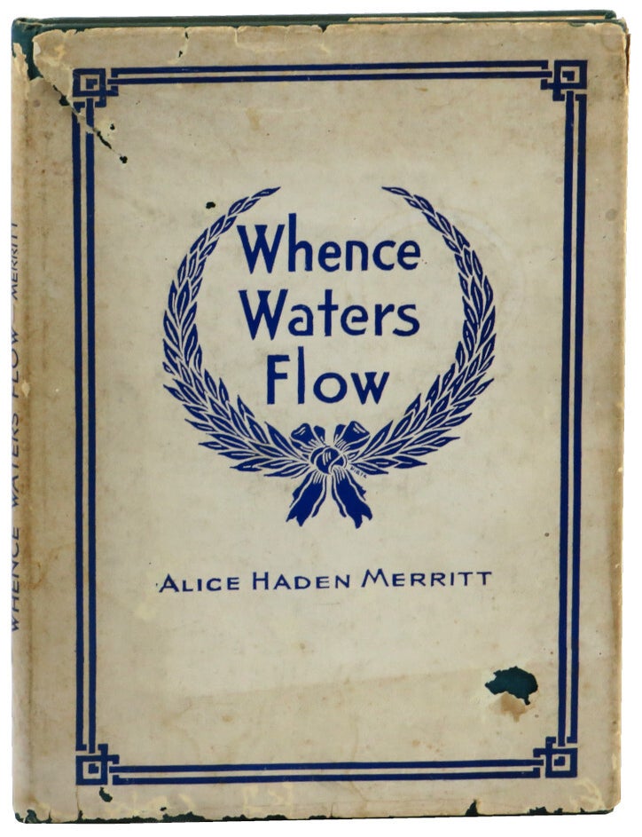 Item #53797 Whence Waters Flow: Poems For All Ages "from Old Virginia". Alice Haden Merritt.