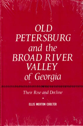 Item #53808 Old Petersburg and the Broad River Valley of Georgia: Their Rise and Decline. Ellis...