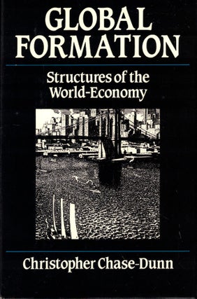 Item #53848 Global Formation: Structure of the World-Economy. Christopher Chase-Dunn