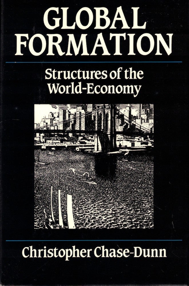Item #53848 Global Formation: Structure of the World-Economy. Christopher Chase-Dunn.