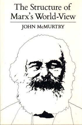 Item #53862 The Structure of Marx's World-View. John McMurtry
