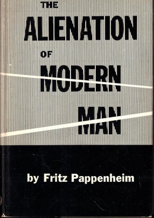 Item #53864 The Alienation of Modern Man: An Interpretation Based on Marx and Tonnies. Fritz...