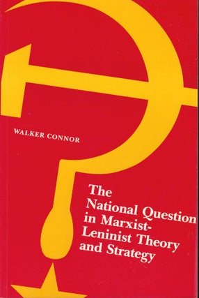 Item #53870 The National Question in Marxist-Leninist Theory and Strategy. Walker Connor
