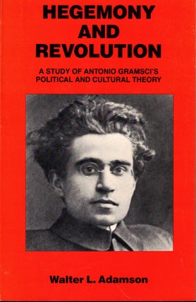 Item #53875 Hegemony and Revolution: Antonio Gramsci's Political and Cultural Theory. Walter L....