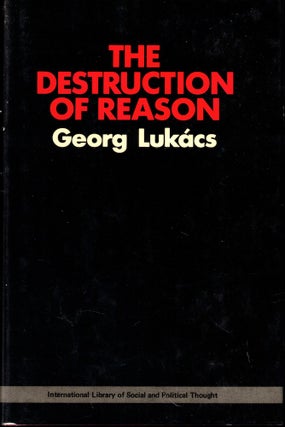 Item #53877 The Destruction of Reason. Georg Lukacs