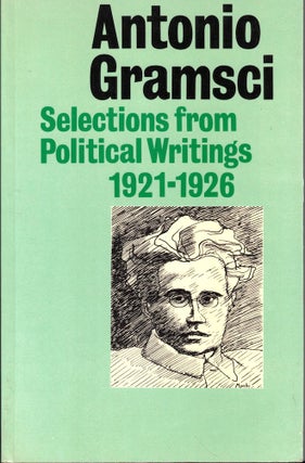 Item #53883 Selections from Political Writings 1921-1926. Antonio Gramsci