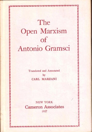Item #53900 The Open Marxism of Antonio Gramsci. Carl Marzani