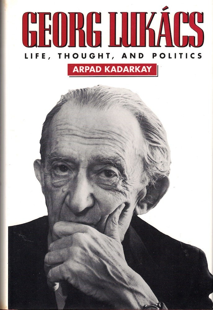 Item #53920 Georg Lukacs: Life, Thought, and Politics. Arpad Kadarkay.
