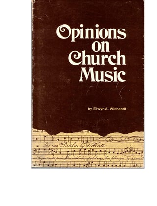 Item #53923 Opinions on Church Music: Comments and Reports from Four and a Half Centuries. Elwyn...