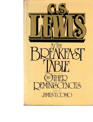 Item #53948 C.S. Lewis at the Breakfast Table and Other Reminescences. James T. Como