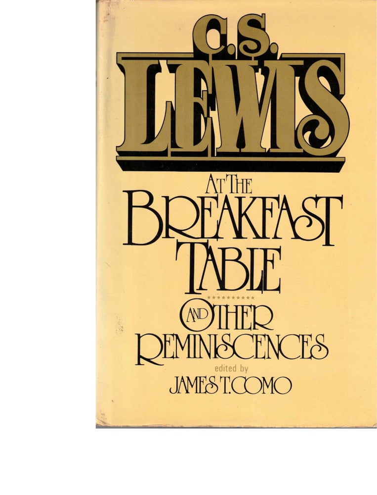 Item #53948 C.S. Lewis at the Breakfast Table and Other Reminescences. James T. Como.