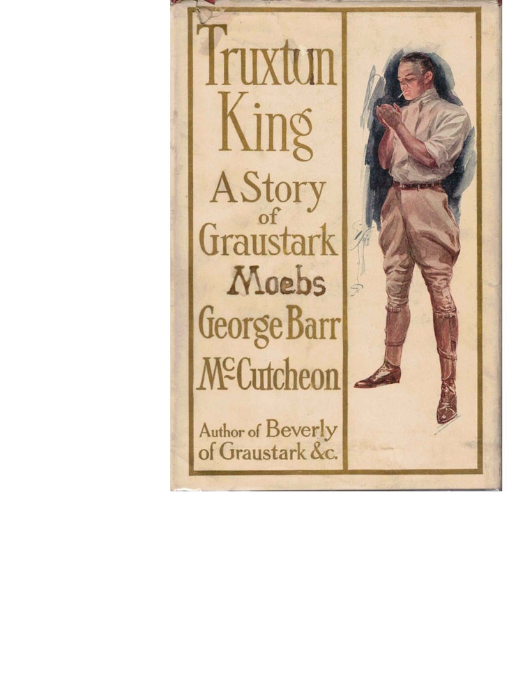 Item #54035 Truxton King: A Story of Graustark. George Barr McCutcheon.