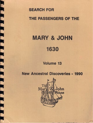 Item #54055 Search For Passengers of the Mary & John 1630 Volume 13: New Ancestral Discoveries....