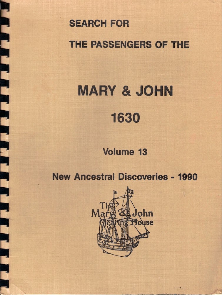 Item #54055 Search For Passengers of the Mary & John 1630 Volume 13: New Ancestral Discoveries. B. W. Spear.