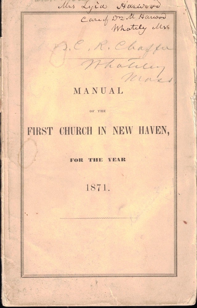 Item #54063 Manual of the First Church in New Haven Containing the Profession of faith, Covenant, Rules and Arrangements, Catalogue of the Present Members and the Annual Reports For 1870. New Haven First Church.