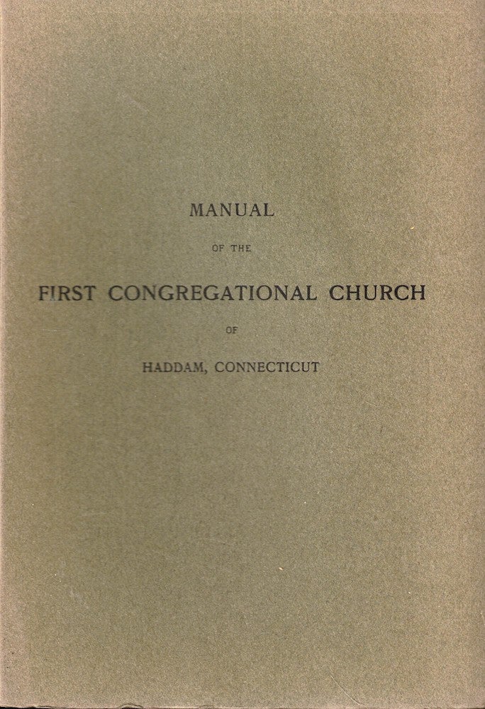 Item #54065 Manual of the First Congregational Church of Haddam, Connecticut. First Congregational Church of Haddam Connecticut.