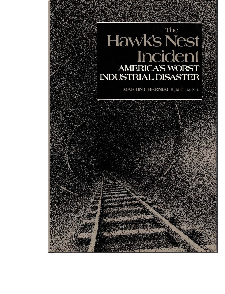 Item #54073 The Hawk's Nest Incident: America's Worst Industrial Disaster. Martin Cherniack.