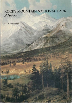 Item #54094 Rocky Mountain National Park: A History. C. W. Buchholtz