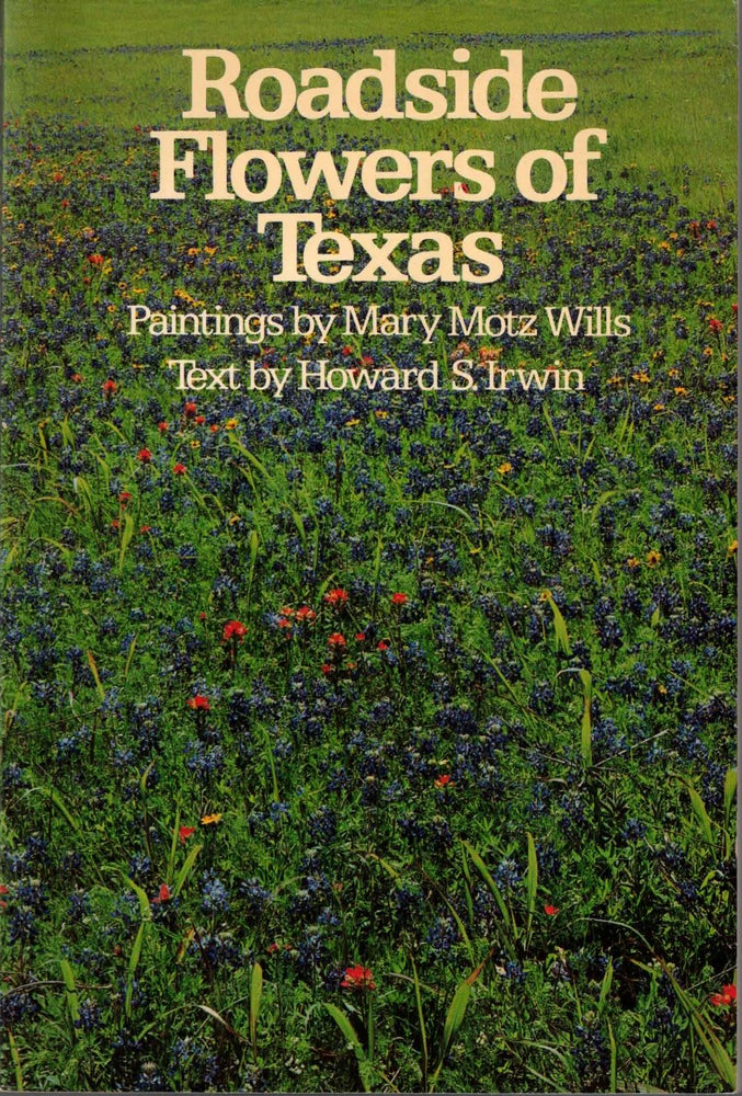 Item #54095 Roadside Flowers of Texas. Howard S. Irwin.