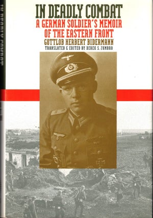 Item #54162 In Deadly Combat: A German Soldier's Memoir of the Eastern Front. Gottlob Herbert...